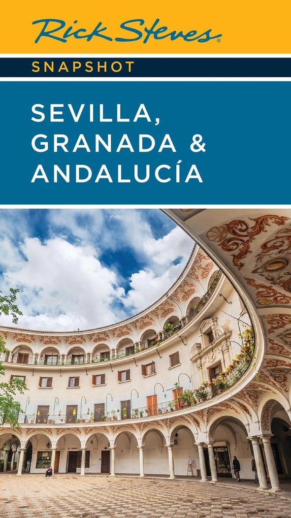 Rick Steves Snapshot Sevilla Granada & Andalucia (Eighth Edition)