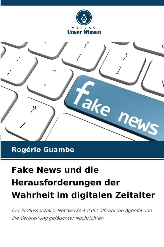 Fake News und die Herausforderungen der Wahrheit im digitalen Zeitalter