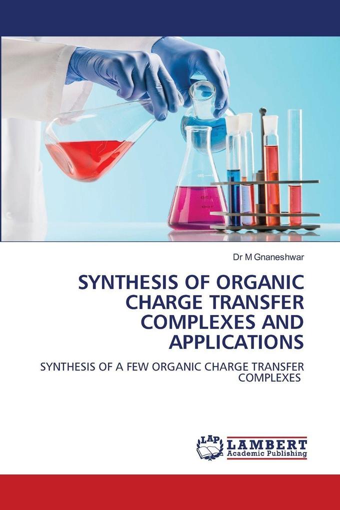 SYNTHESIS OF ORGANIC CHARGE TRANSFER COMPLEXES AND APPLICATIONS