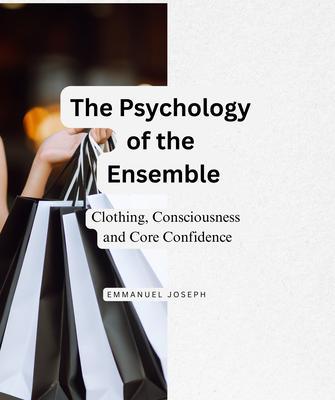 The Psychology of the Ensemble Clothing Consciousness and Core Confidence