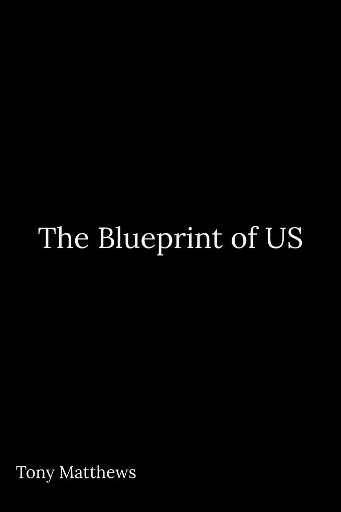 The Blueprint of US