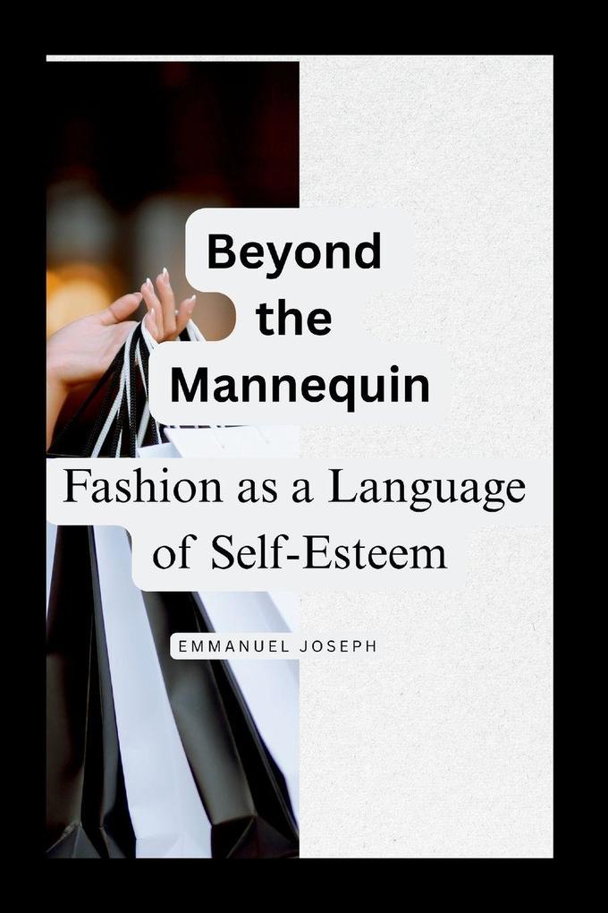 Beyond the Mannequin Fashion as a Language of Self-Esteem