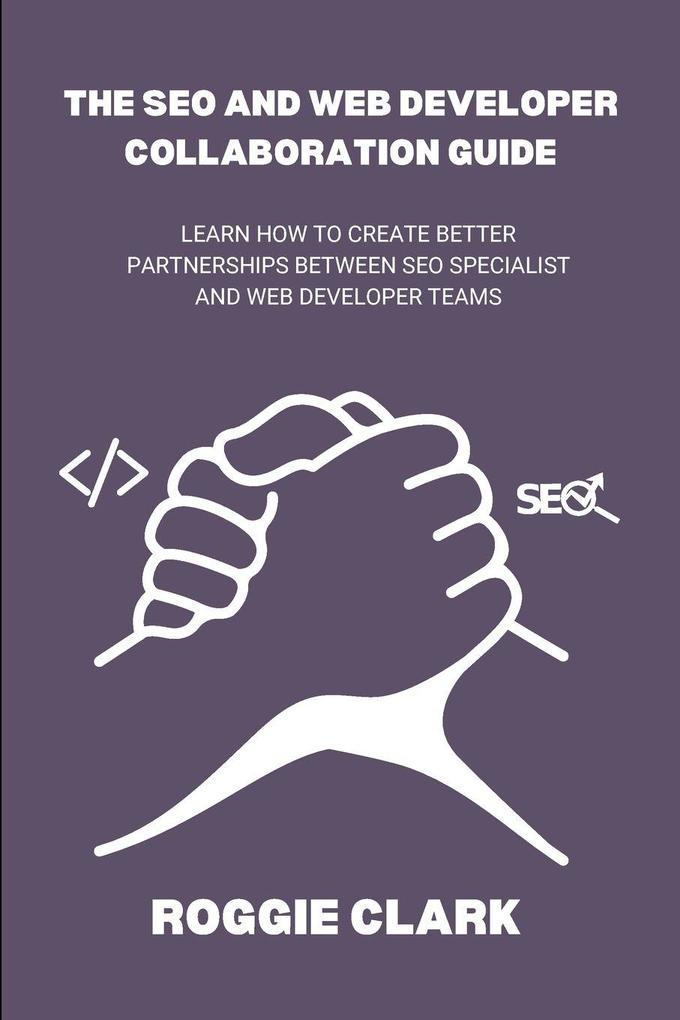 The SEO and Web Developer Collaboration Guide