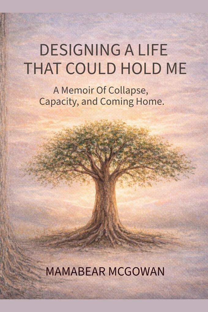 Designing A Life That Could Hold Me
