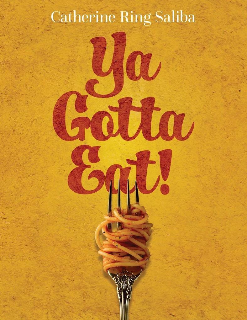 Ya Gotta Eat!