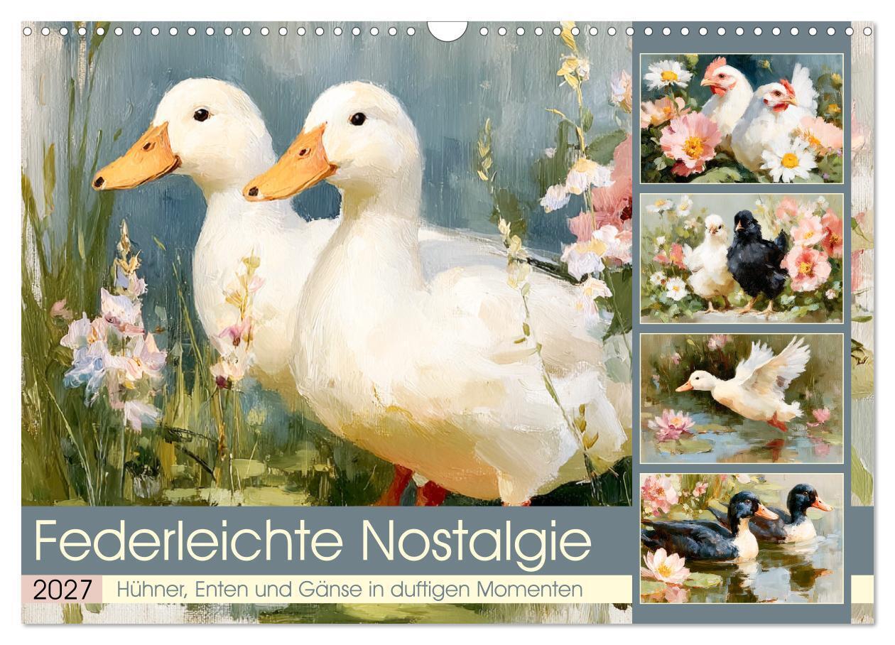 Federleichte Nostalgie. Hühner Enten und Gänse in duftigen Momenten (Wandkalender 2027 DIN A3 quer) CALVENDO Monatskalender