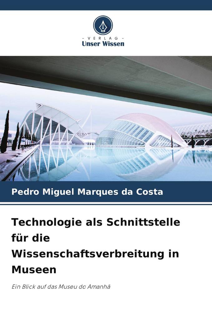 Technologie als Schnittstelle für die Wissenschaftsverbreitung in Museen