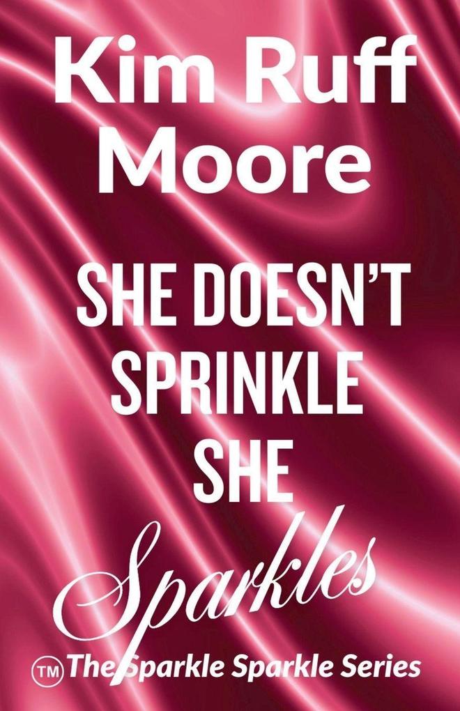 She Doesn't Sprinkle She Sparkles