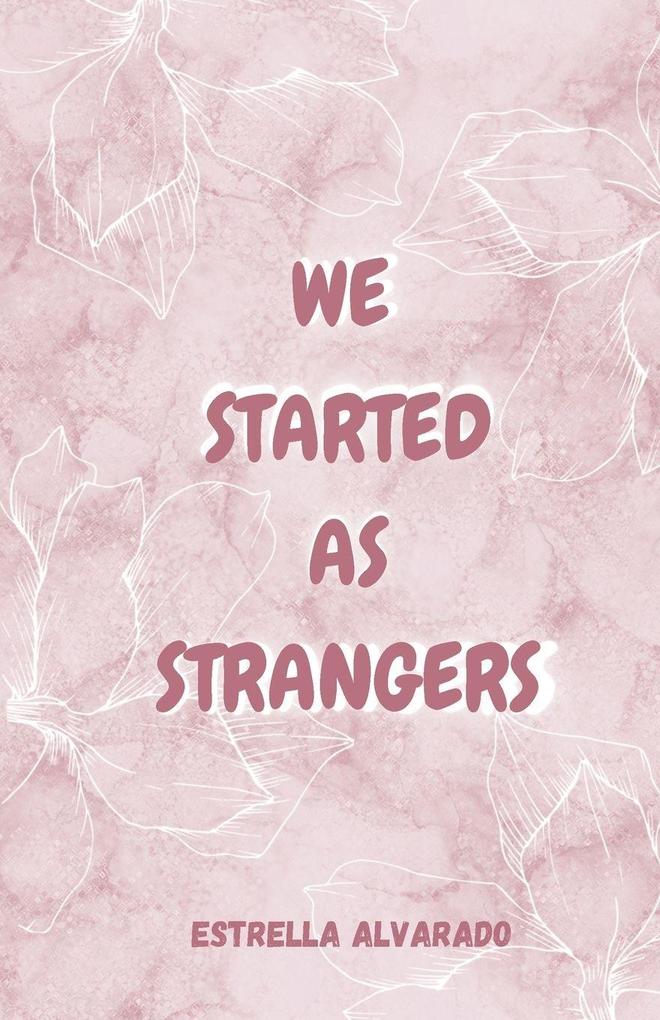 We started as strangers