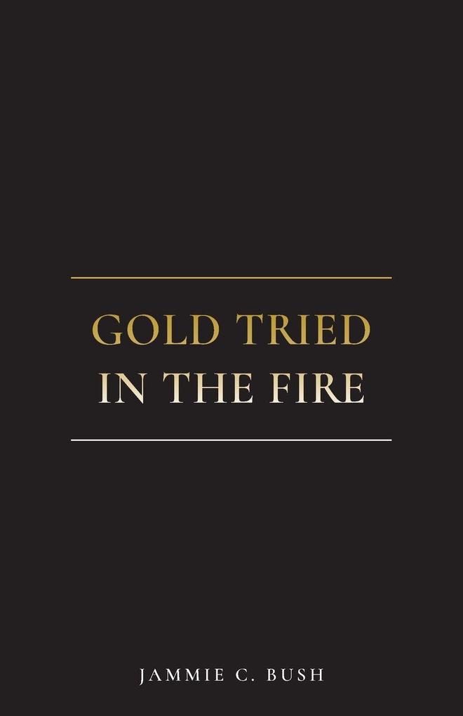 Gold Tried In The Fire