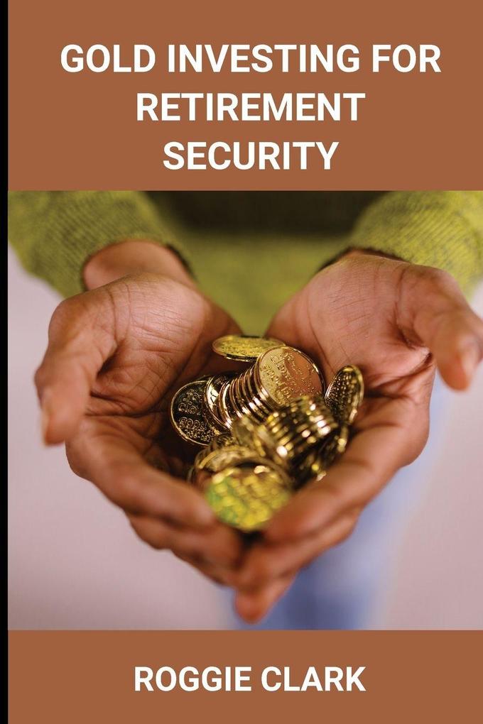 Gold Investing for Retirement Security