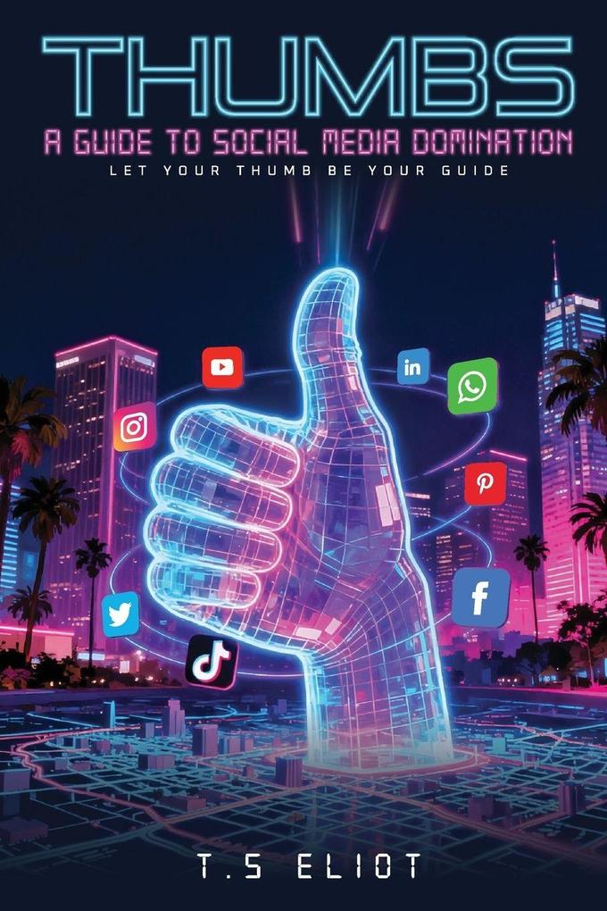 Thumbs A Guide to Social Media Domination