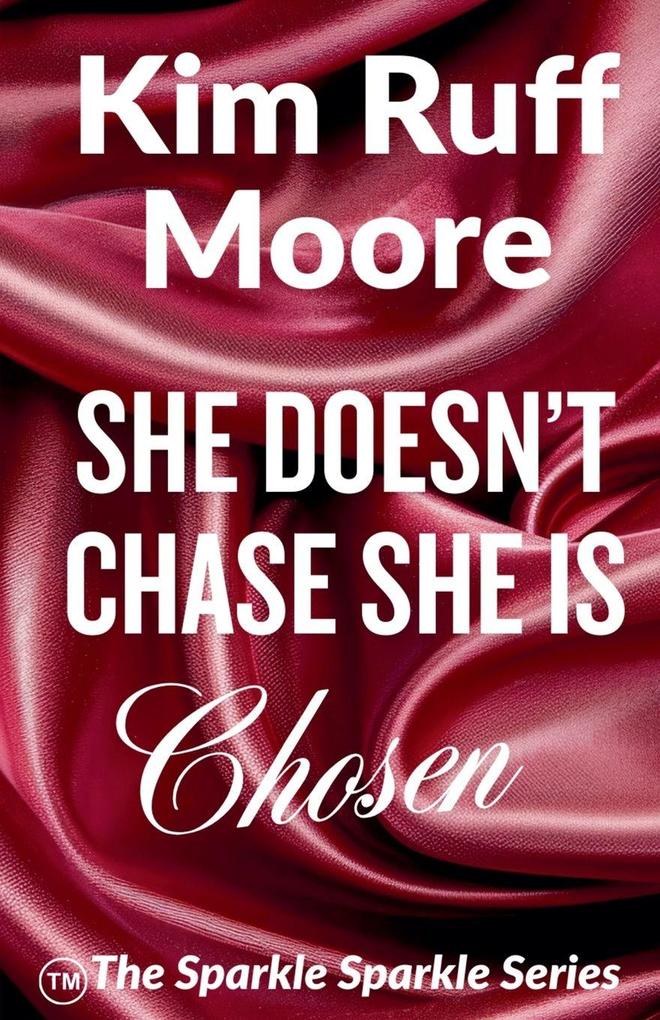 She Doesn't Chase She Is Chosen