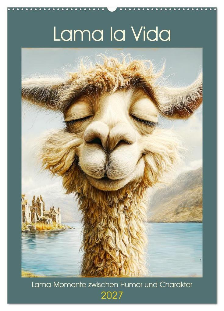 Lama la Vida. Lama-Momente zwischen Humor und Charakter (Wandkalender 2027 DIN A2 hoch) CALVENDO Monatskalender