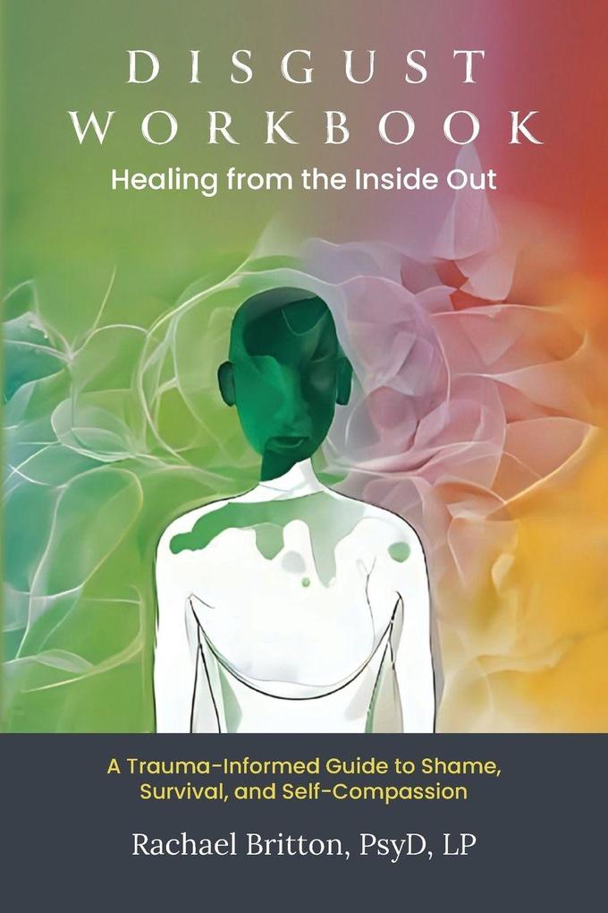 Disgust Workbook - Healing from the Inside Out