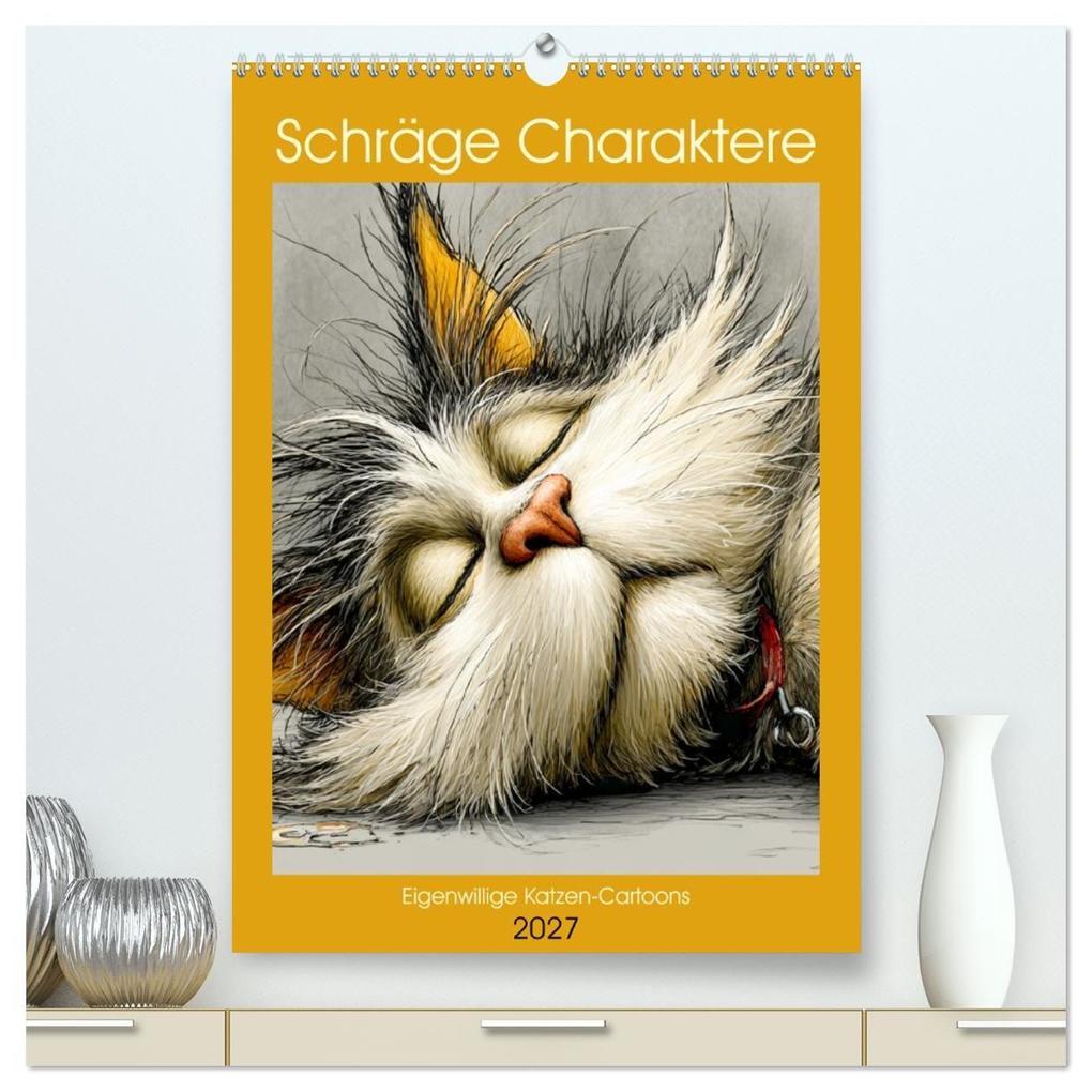 Schräge Charaktere. Eigenwillige Katzen-Cartoons (hochwertiger Premium Wandkalender 2027 DIN A2 hoch) Kunstdruck in Hochglanz