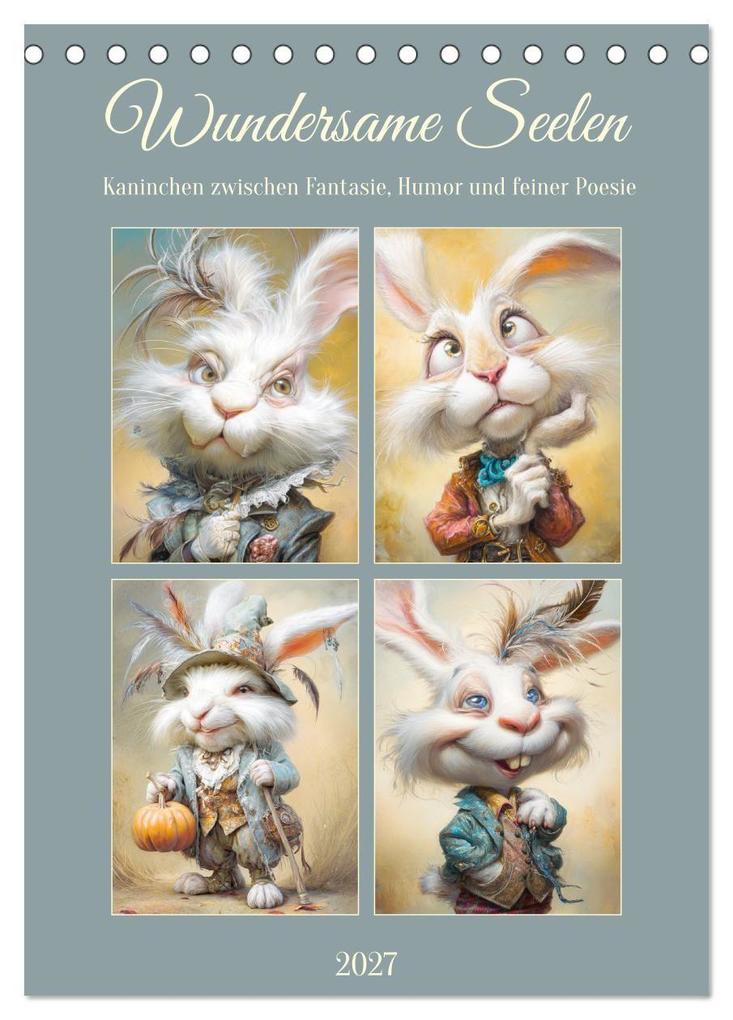 Wundersame Seelen. Kaninchen zwischen Fantasie Humor und feiner Poesie (Tischkalender 2027 DIN A5 hoch) CALVENDO Monatskalender