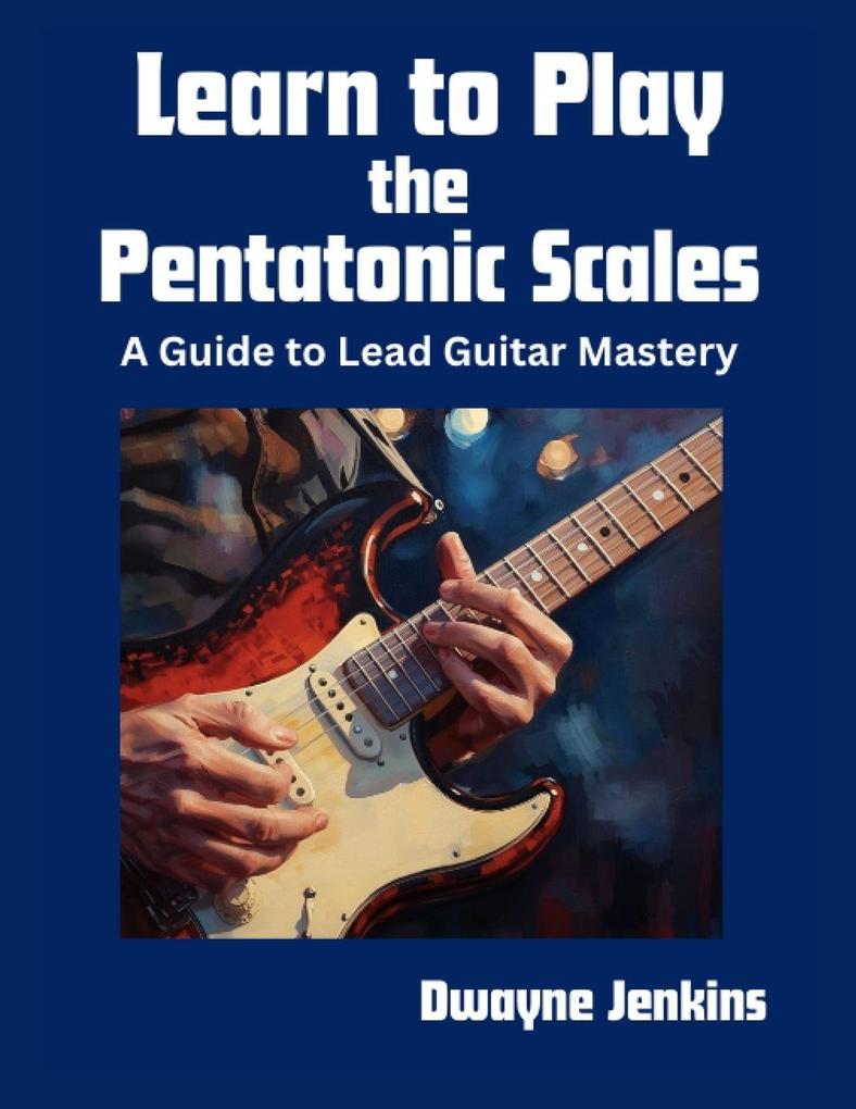 Learn to Play the Pentatonic Scales