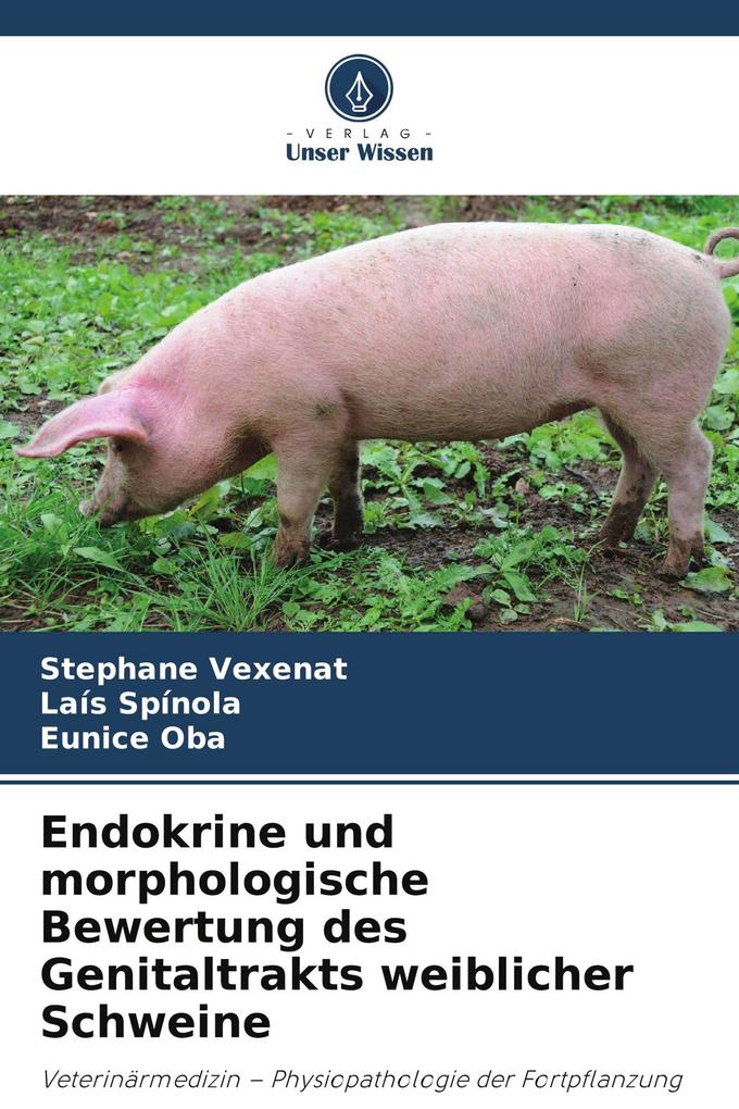 Endokrine und morphologische Bewertung des Genitaltrakts weiblicher Schweine