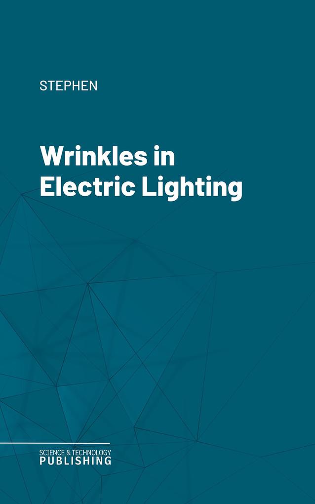 Wrinkles in Electric Lighting