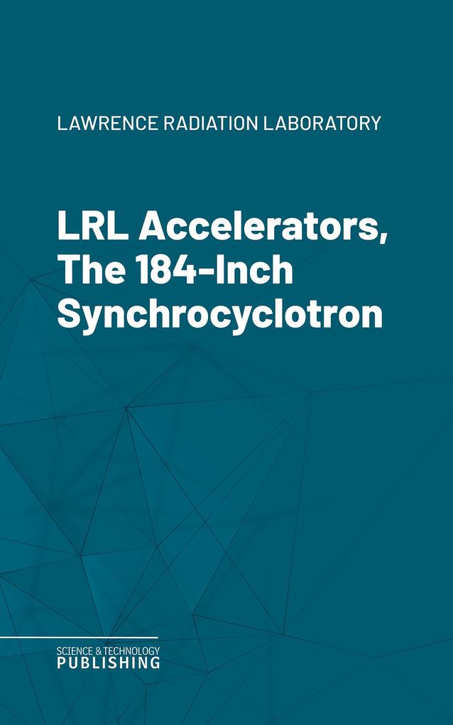 LRL Accelerators The 184-Inch Synchrocyclotron