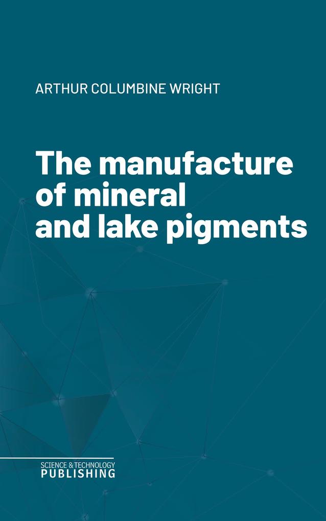 The manufacture of mineral and lake pigments