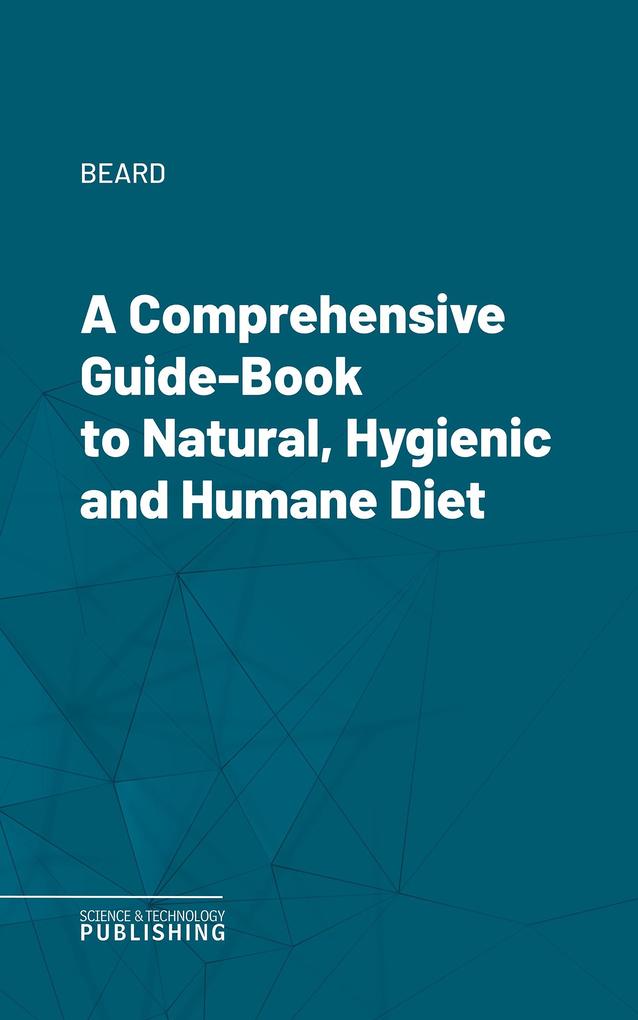 A Comprehensive Guide-Book to Natural Hygienic and Humane Diet