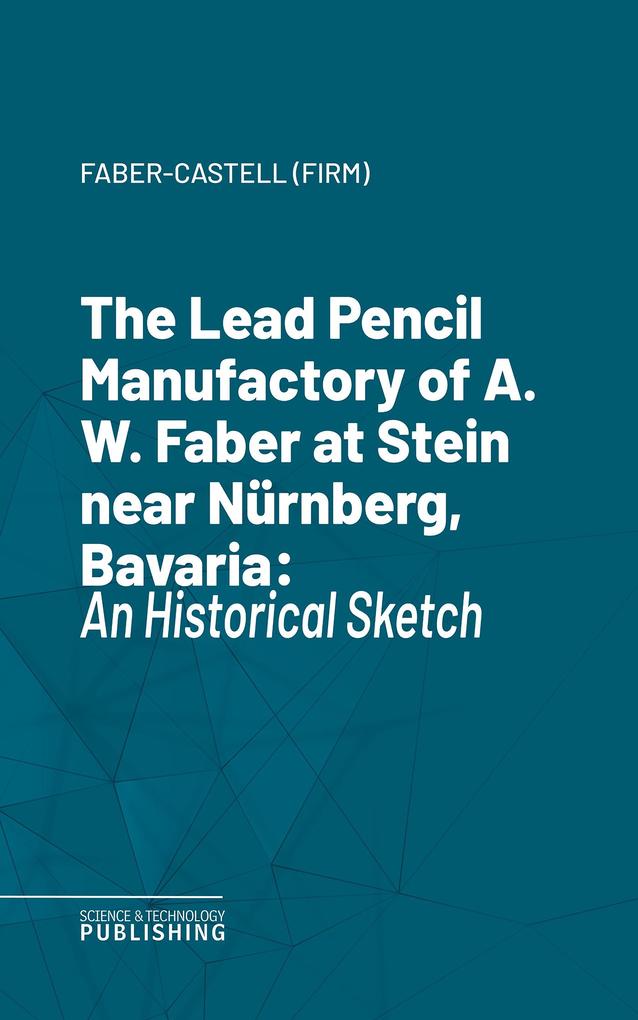 The Lead Pencil Manufactory of A. W. Faber at Stein near Nürnberg Bavaria