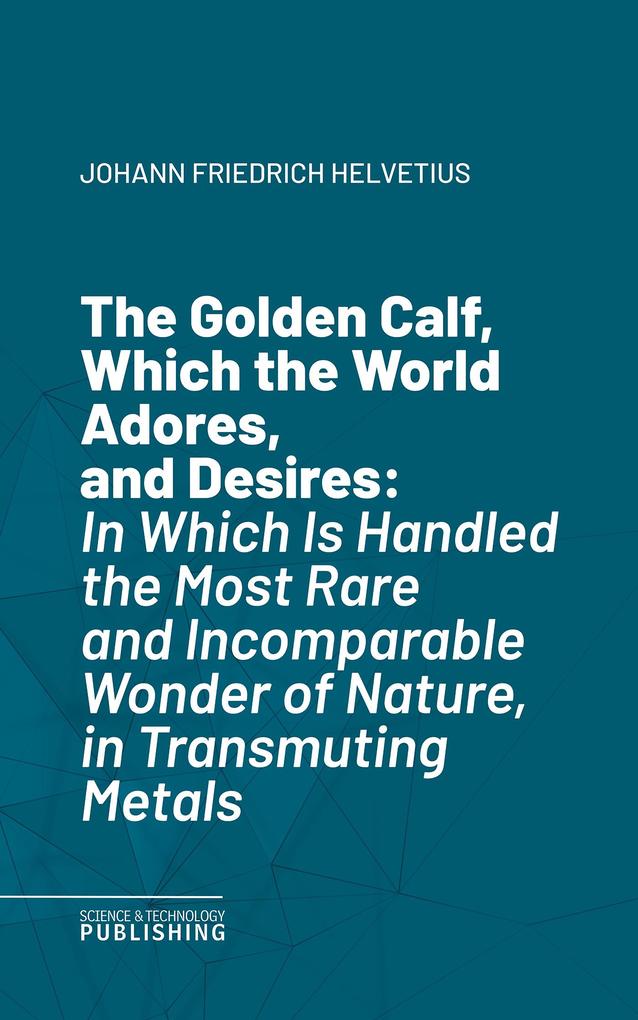 The Golden Calf Which the World Adores and Desires