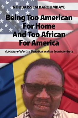Being Too American For Home And Too African For America