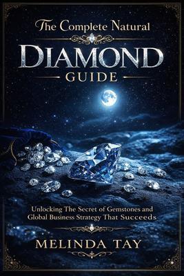 The Complete Natural Diamond Guide
