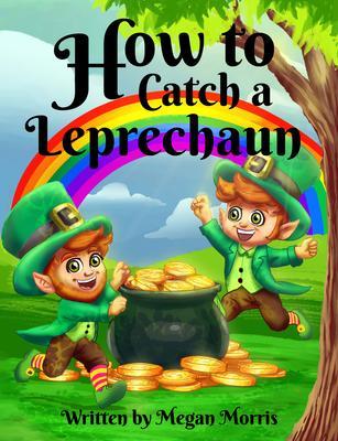 How to Catch a Leprechaun