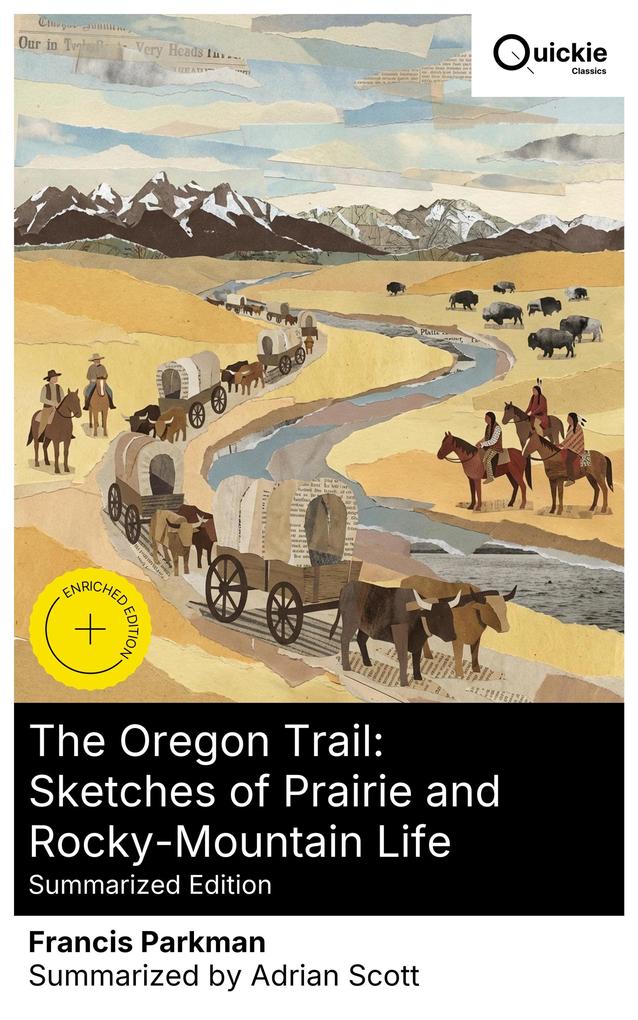 The Oregon Trail: Sketches of Prairie and Rocky-Mountain Life (Summarized Edition)