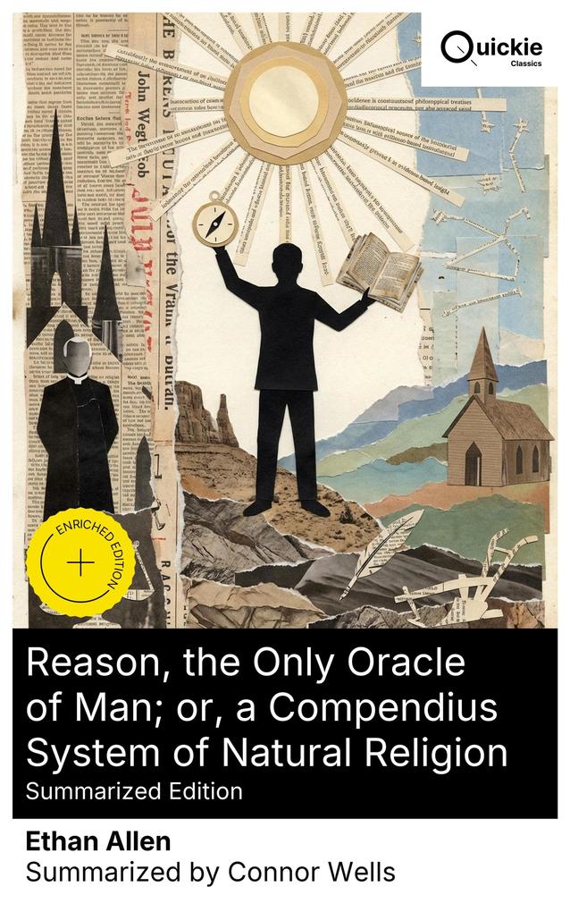 Reason the Only Oracle of Man; or a Compendius System of Natural Religion (Summarized Edition)