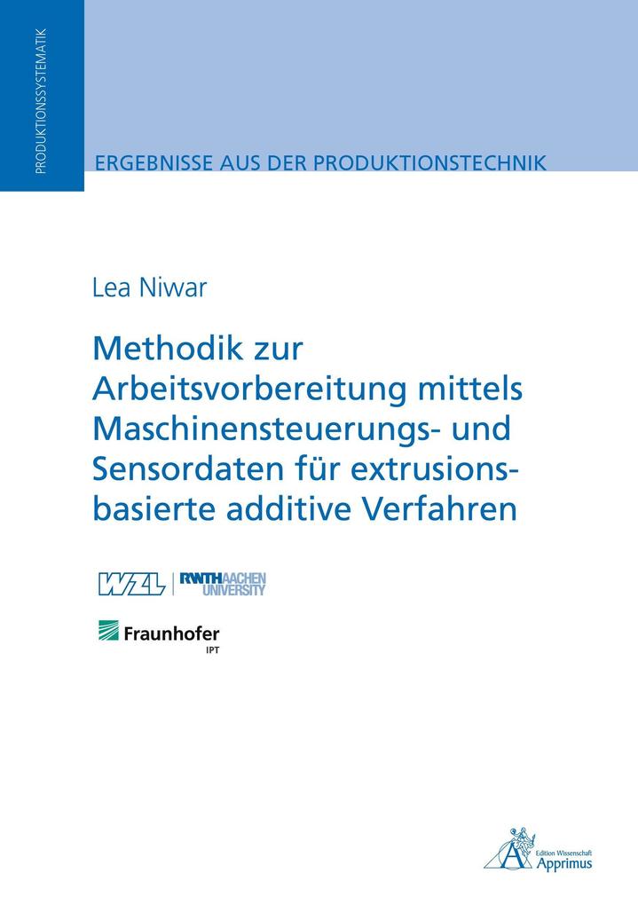 Methodik zur Arbeitsvorbereitung mittels Maschinensteuerungs- und Sensordaten für extrusionsbasierte additive Verfahren