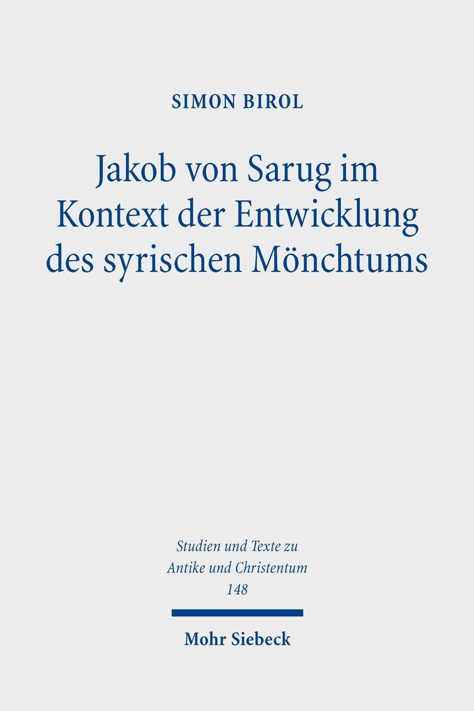 Jakob von Sarug im Kontext der Entwicklung des syrischen Mönchtums