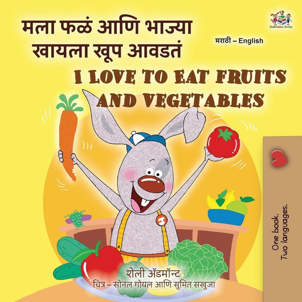 I Love to Eat Fruits and Vegetables (Marathi English Bilingual Edition)