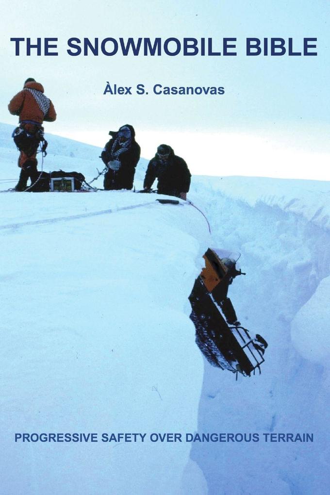 The Snowmobile Bible progressive safety over dangerous terrain