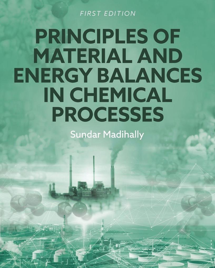 Principles of Material and Energy Balances in Chemical Processes