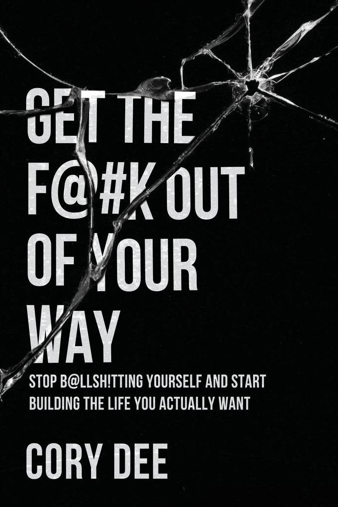 GET THE F@#K OUT OF YOUR WAY