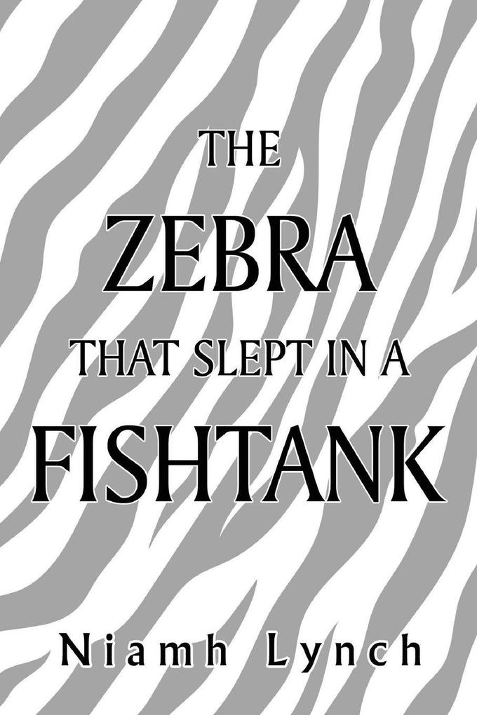 The Zebra That Slept in a Fishtank
