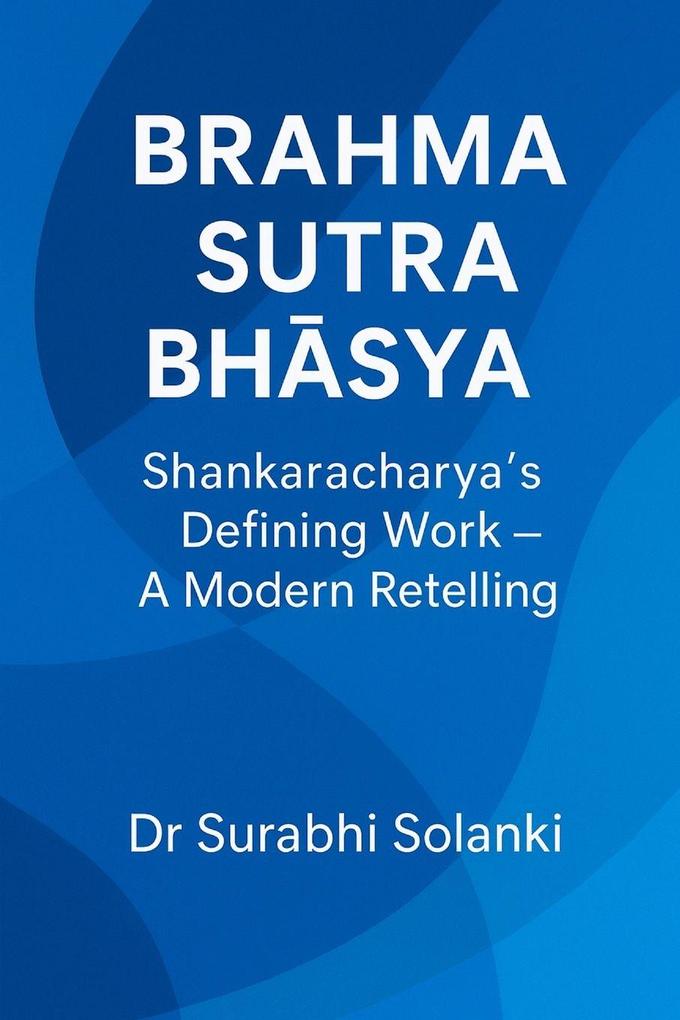 Brahma Sutra Bhya - Shankaracharya's Defining Work
