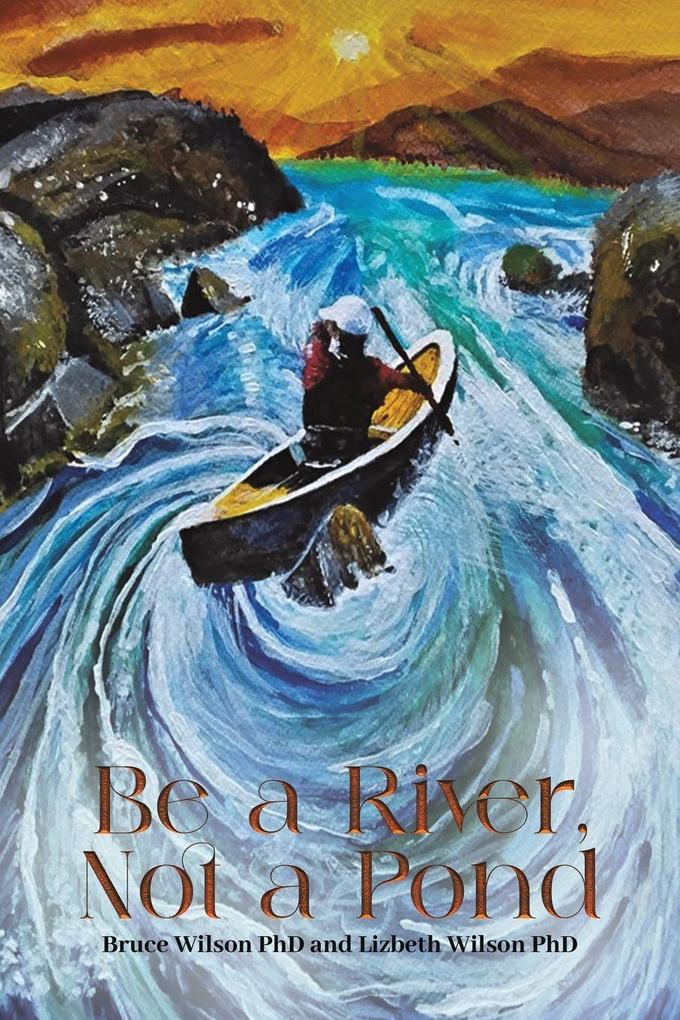 Be a River Not a Pond