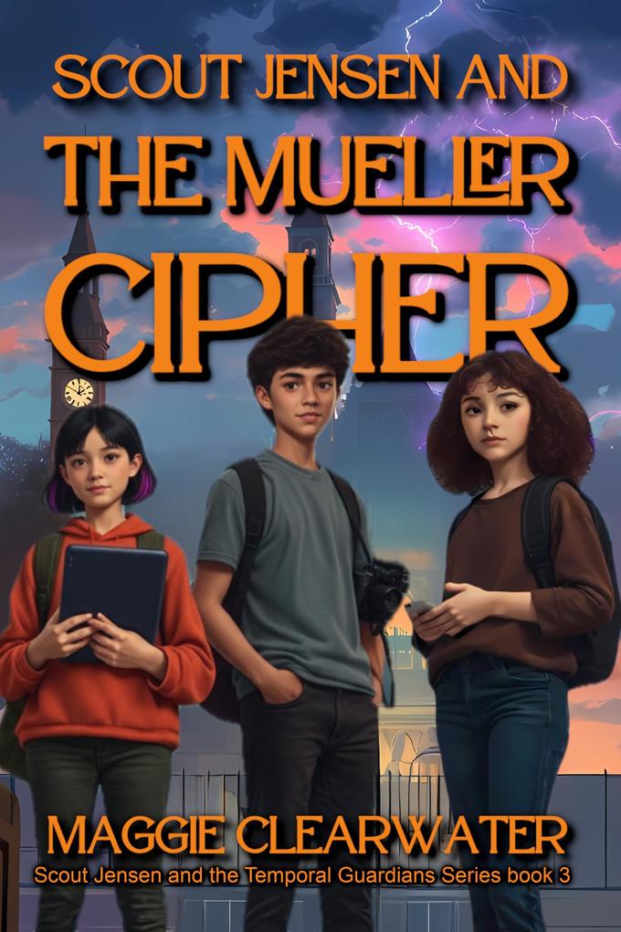 Scout Jensen and the Mueller Cipher (Scout Jensen and the Temporal Guardians #3)