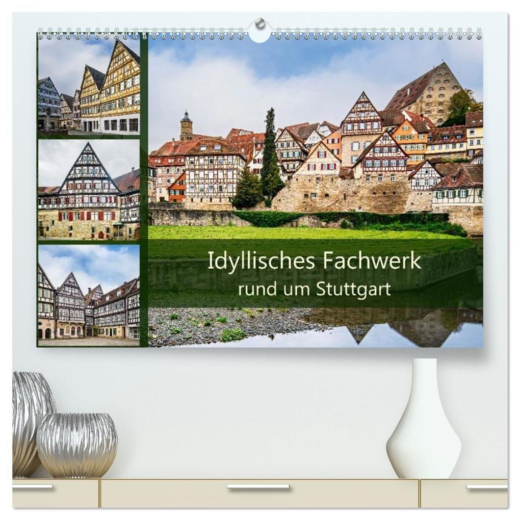 Idyllisches Fachwerk rund um Stuttgart (hochwertiger Premium Wandkalender 2027 DIN A2 quer) Kunstdruck in Hochglanz