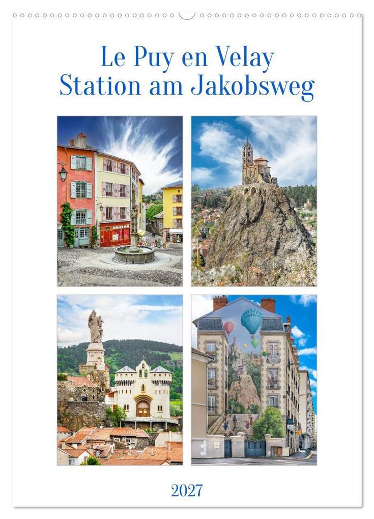 Le puy en Velay Station am Jakobsweg (Wandkalender 2027 DIN A2 hoch) CALVENDO Monatskalender
