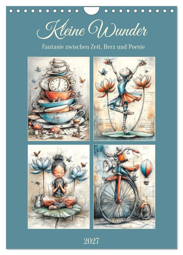 Kleine Wunder. Fantasie zwischen Zeit Herz und Poesie (Wandkalender 2027 DIN A4 hoch) CALVENDO Monatskalender