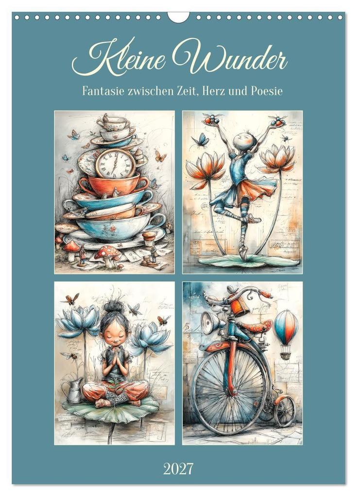 Kleine Wunder. Fantasie zwischen Zeit Herz und Poesie (Wandkalender 2027 DIN A3 hoch) CALVENDO Monatskalender