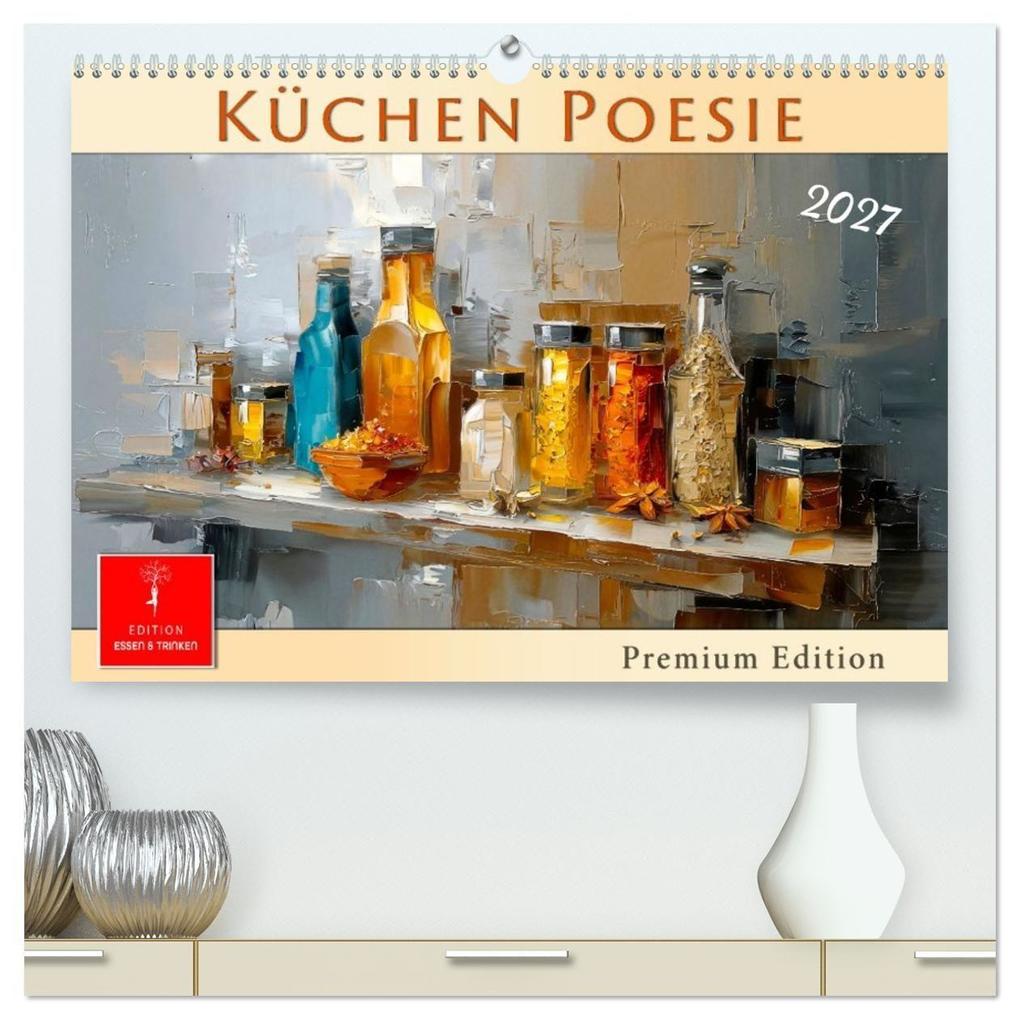 Küchen Poesie (hochwertiger Premium Wandkalender 2027 DIN A2 quer) Kunstdruck in Hochglanz