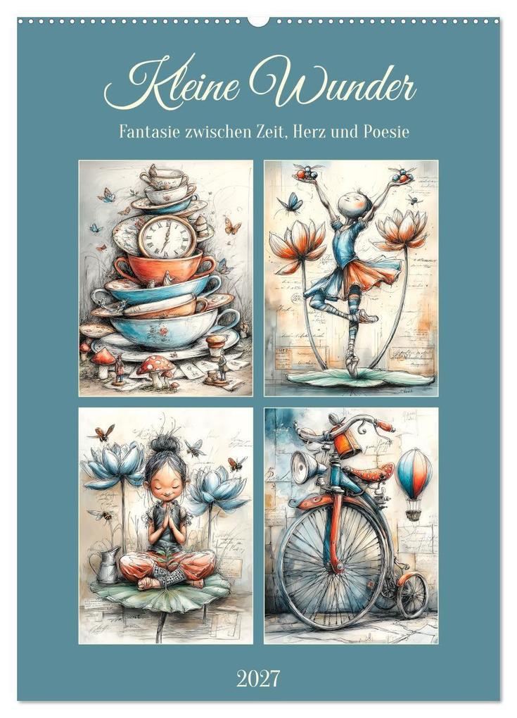 Kleine Wunder. Fantasie zwischen Zeit Herz und Poesie (Wandkalender 2027 DIN A2 hoch) CALVENDO Monatskalender